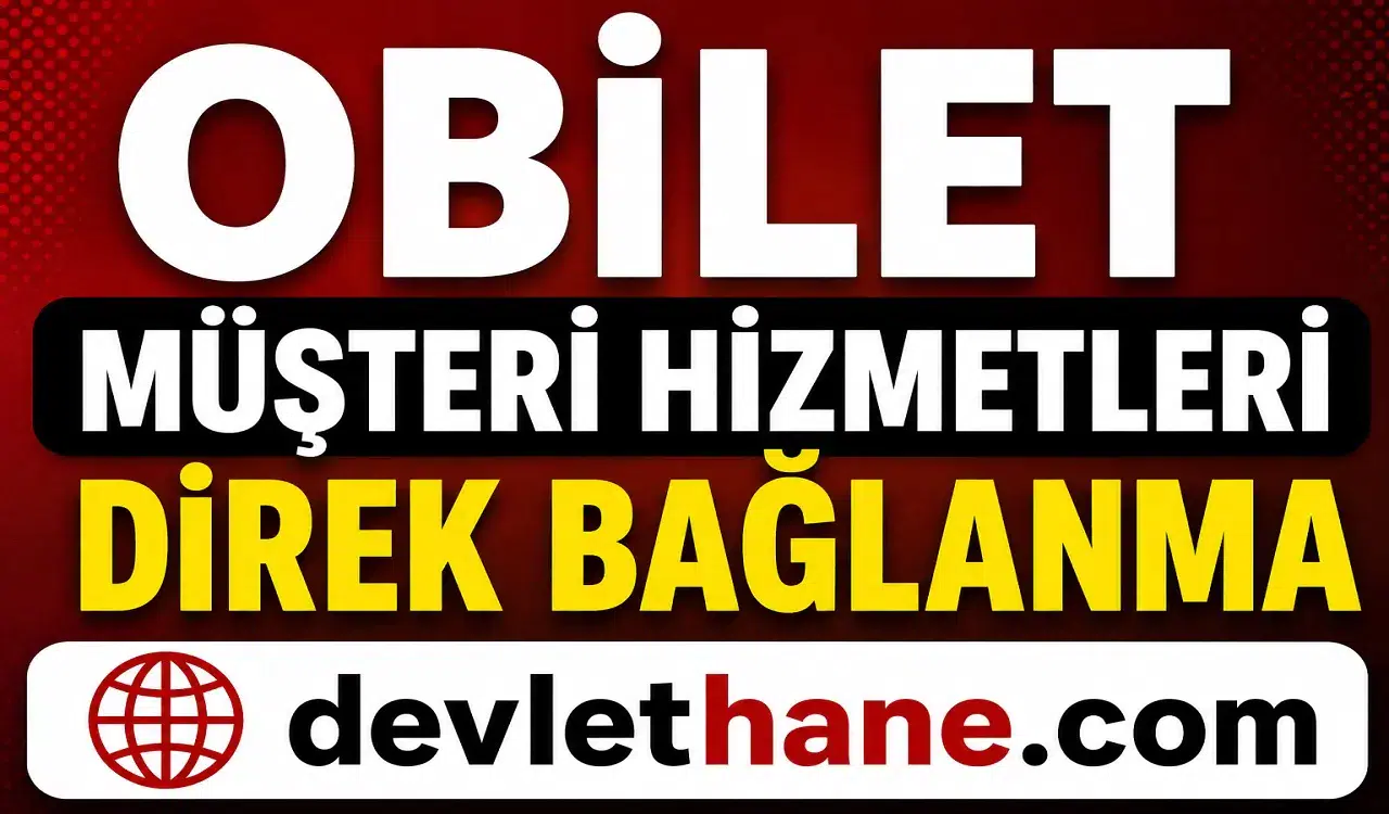 Obilet Müşteri Hizmetleri Direk Bağlanma 2026 | Obilet Canlı Destek ve Müşteri Temsilcisi