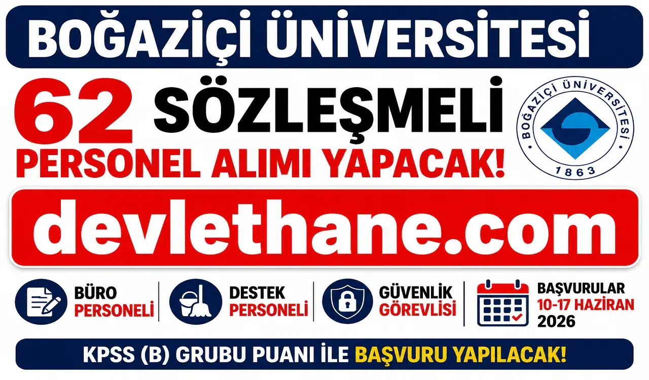 Boğaziçi Üniversitesi 62 Sözleşmeli Personel Alımı Yapacak! Başvurular Başladı, KPSS ile Büro Personeli, Destek Personeli ve Güvenlik Görevlisi Alınacak