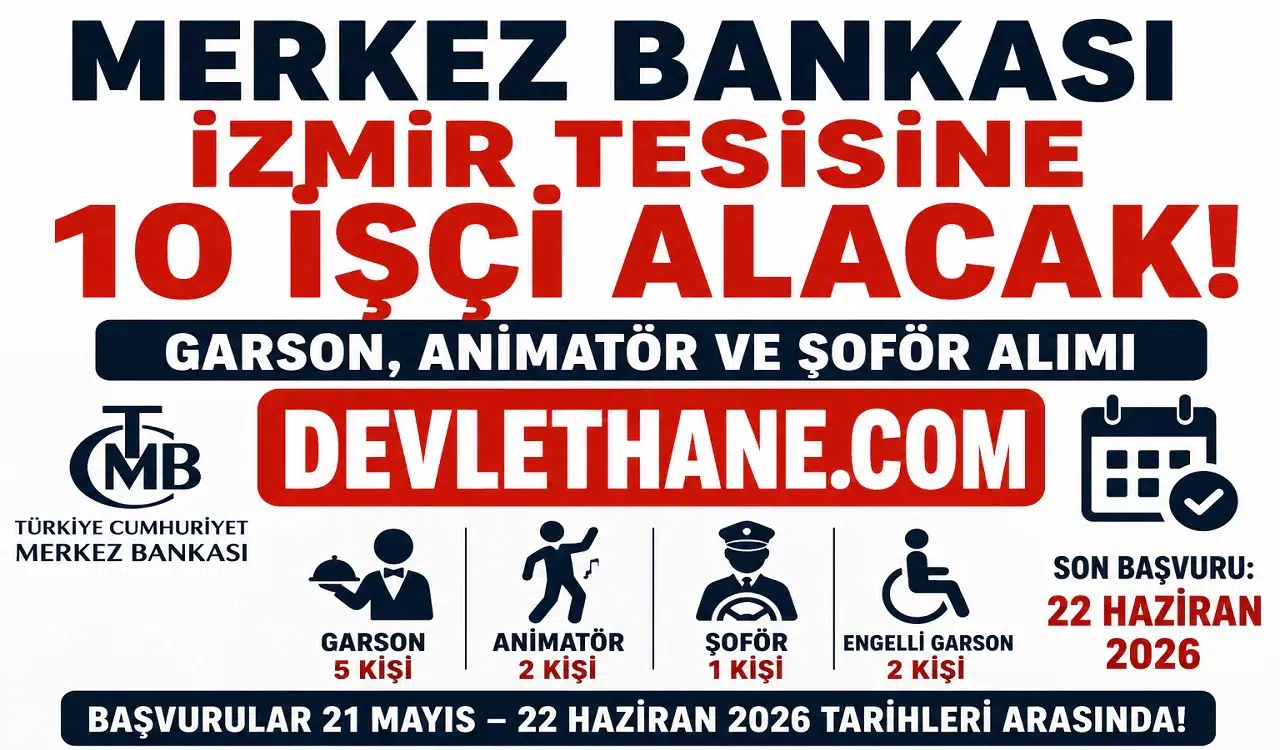 Merkez Bankası İzmir’de 10 İşçi Alımı Yapacak! Garson, Animatör ve Şoför Alımı İçin Başvurular Sürüyor