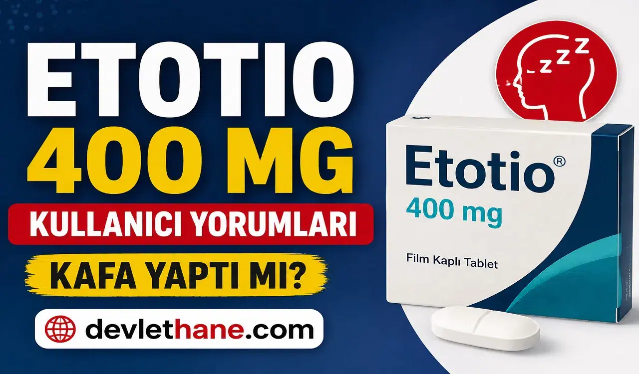 Etotio 400 mg Kullanıcı Yorumları: Uyku Yapar mı? Ne İşe Yarar?