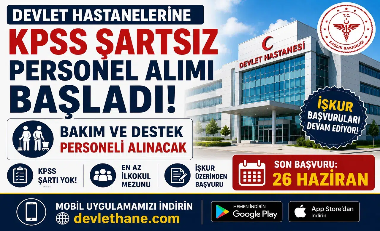 Devlet Hastanelerine KPSS Şartsız Bakım ve Destek Personeli Alımı Başladı! İŞKUR Başvuruları 26 Haziran'da Sona Eriyor