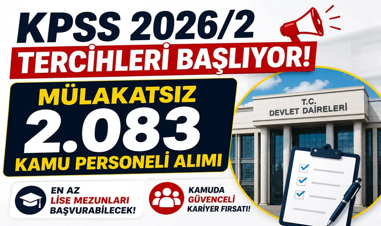 KPSS 2026/2 Tercihleri Başlıyor! Mülakatsız 2.083 Kamu Personeli Alımı Yapılacak: En Az Lise Mezunları Başvurabilecek