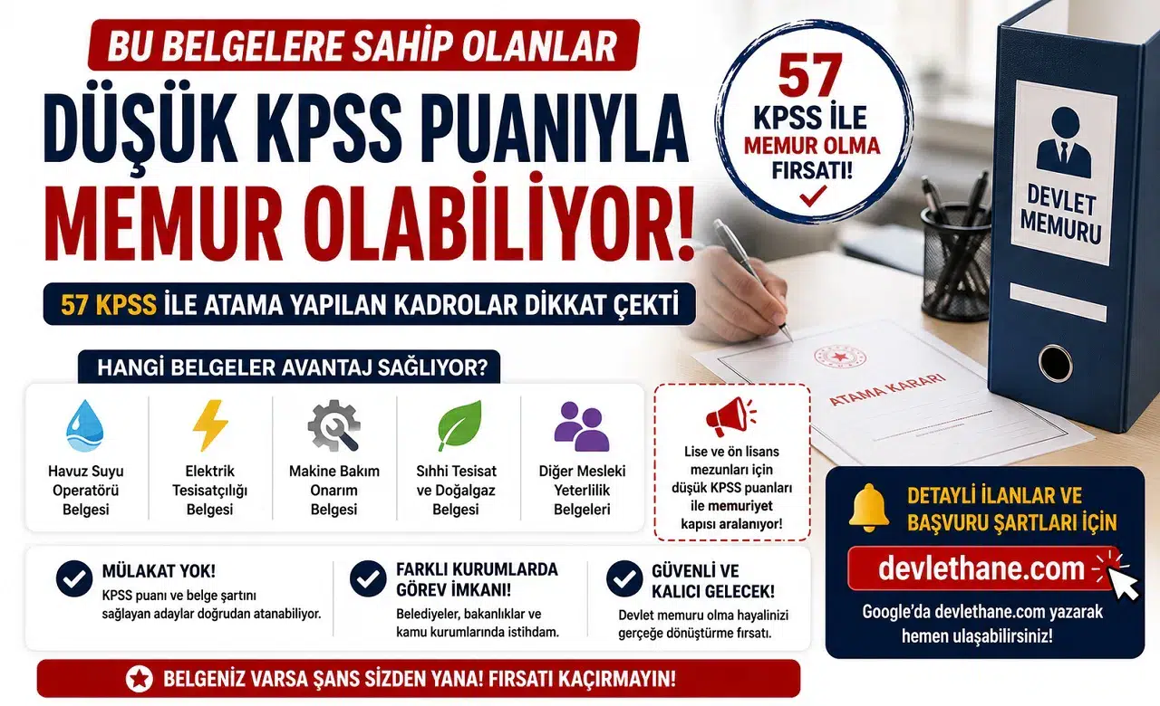 Bu Belgelere Sahip Olanlar Düşük KPSS Puanıyla Memur Olabiliyor! 57 KPSS ile Atama Yapılan Kadrolar Dikkat Çekti