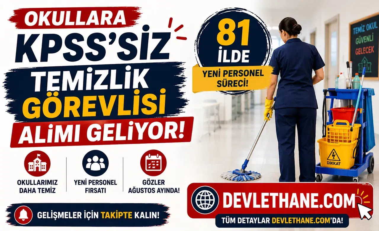 Okullara KPSS'siz Temizlik Görevlisi Alımı Geliyor! 81 İlde Yeni Personel Süreci İçin Gözler Ağustos Ayında