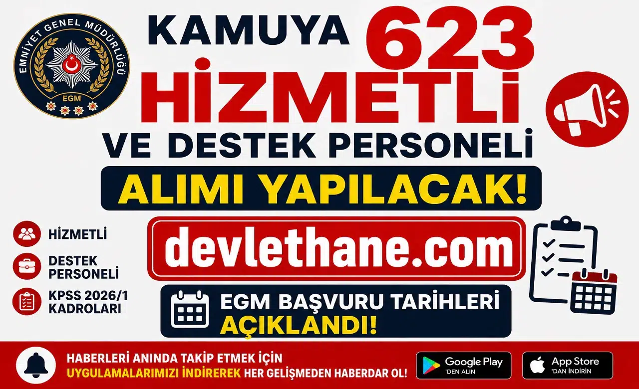 Kamuya 623 Hizmetli ve Destek Personeli Alımı Yapılacak! EGM Başvuru Tarihleri ve KPSS 2026/1 Kadroları