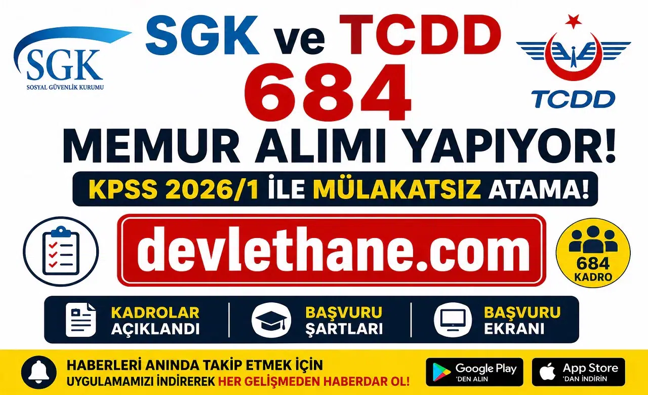 SGK ve TCDD 684 Memur Alımı Yapıyor! KPSS 2026/1 Kadroları, Şartları ve Başvuru Ekranı