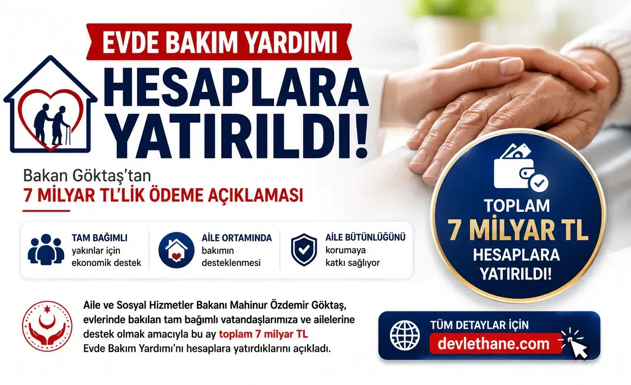 Evde Bakım Yardımı Hesaplara Yatırıldı! Bakan Göktaş'tan 7 Milyar TL'lik Ödeme Açıklaması
