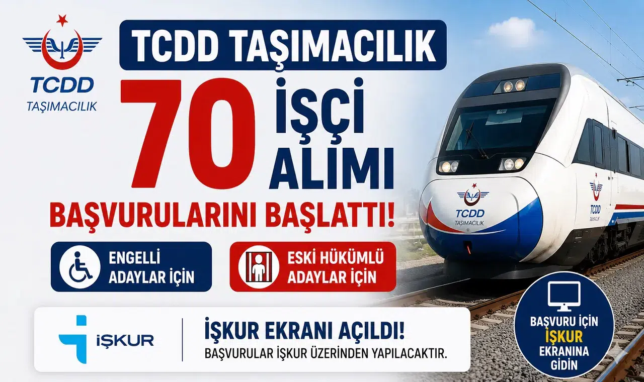 TCDD Taşımacılık 70 İşçi Alımı Başvurularını Başlattı! Engelli ve Eski Hükümlü Adaylar İçin İŞKUR Ekranı Açıldı