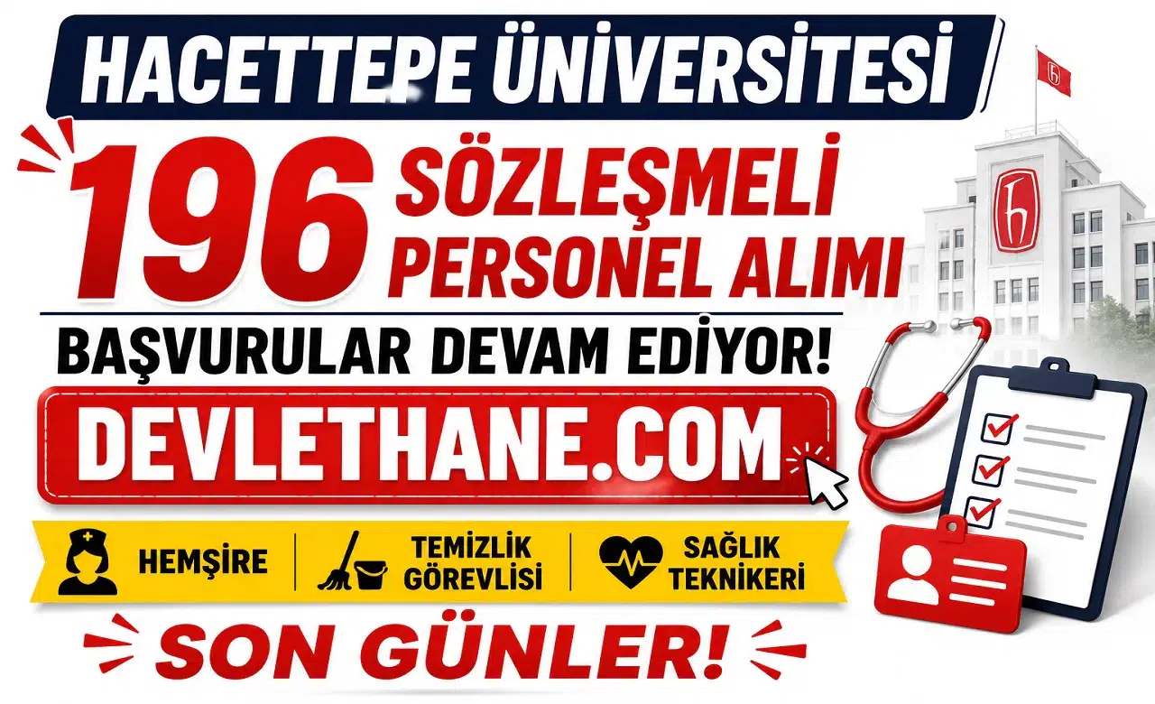 Hacettepe Üniversitesi 196 Sözleşmeli Personel Alımı Başvuruları Devam Ediyor! Hemşire, Temizlik Görevlisi ve Sağlık Teknikeri Alımı İçin Son Günler