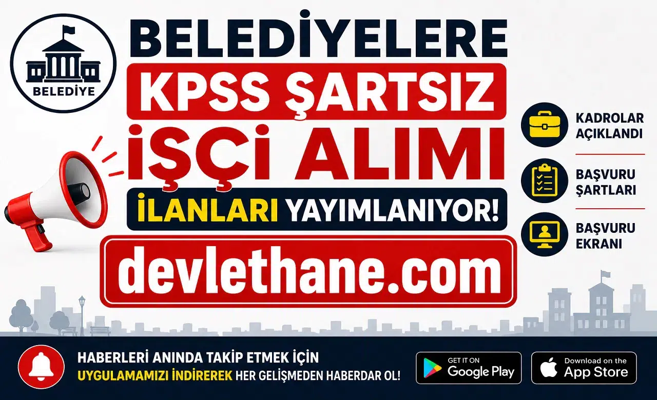 Belediyelere KPSS Şartsız İşçi Alımı İlanları Yayımlanıyor! Kadrolar, Şartlar ve Başvuru Ekranı