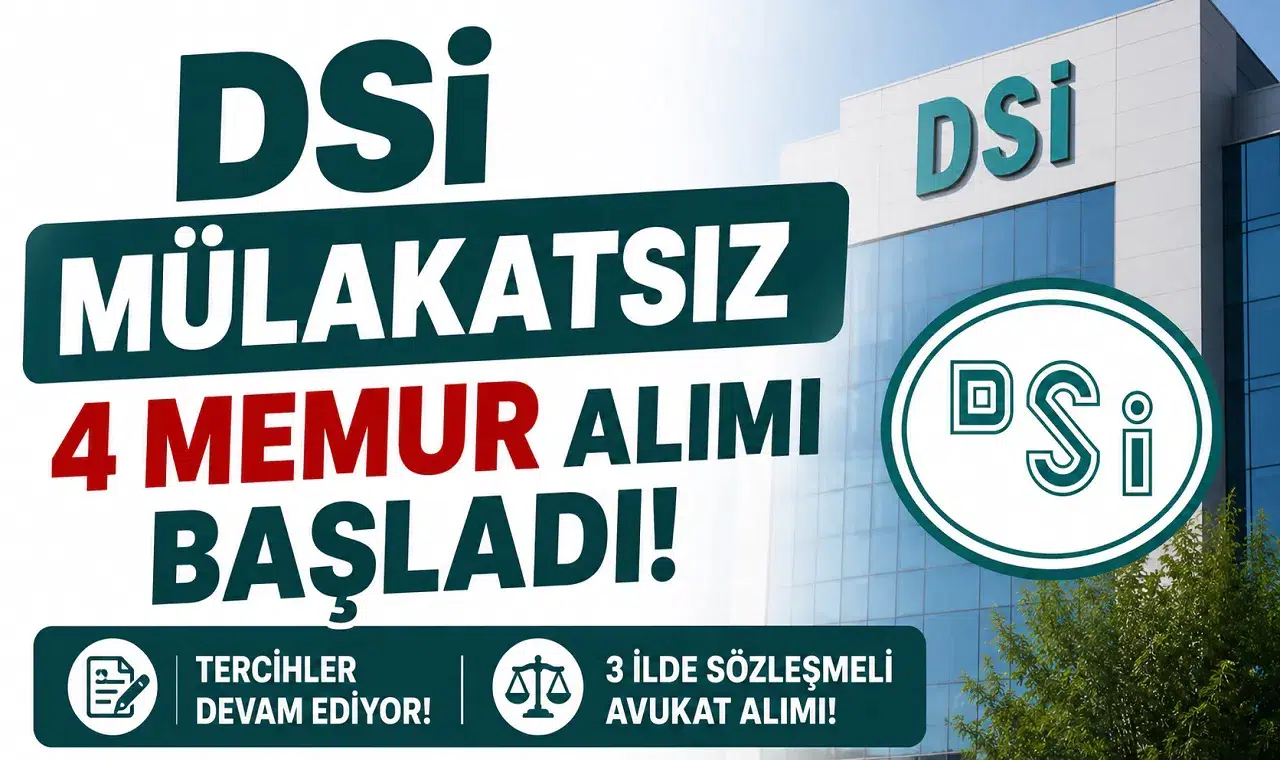 DSİ Mülakatsız 4 Memur Alımı Başladı! 3 İlde Sözleşmeli Avukat Alımı İçin Tercihler Alınıyor