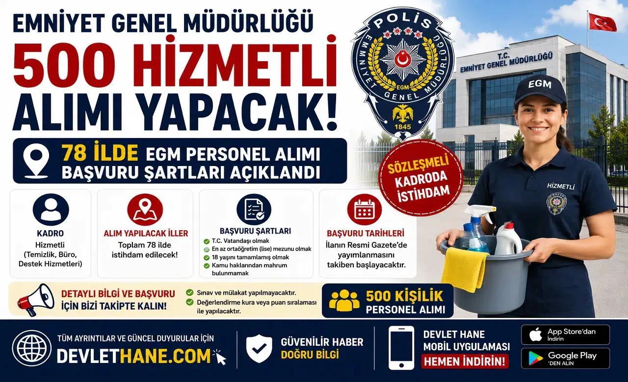 Emniyet Genel Müdürlüğü 500 Hizmetli Alımı Yapacak! 78 İlde EGM Personel Alımı Başvuru Şartları Açıklandı