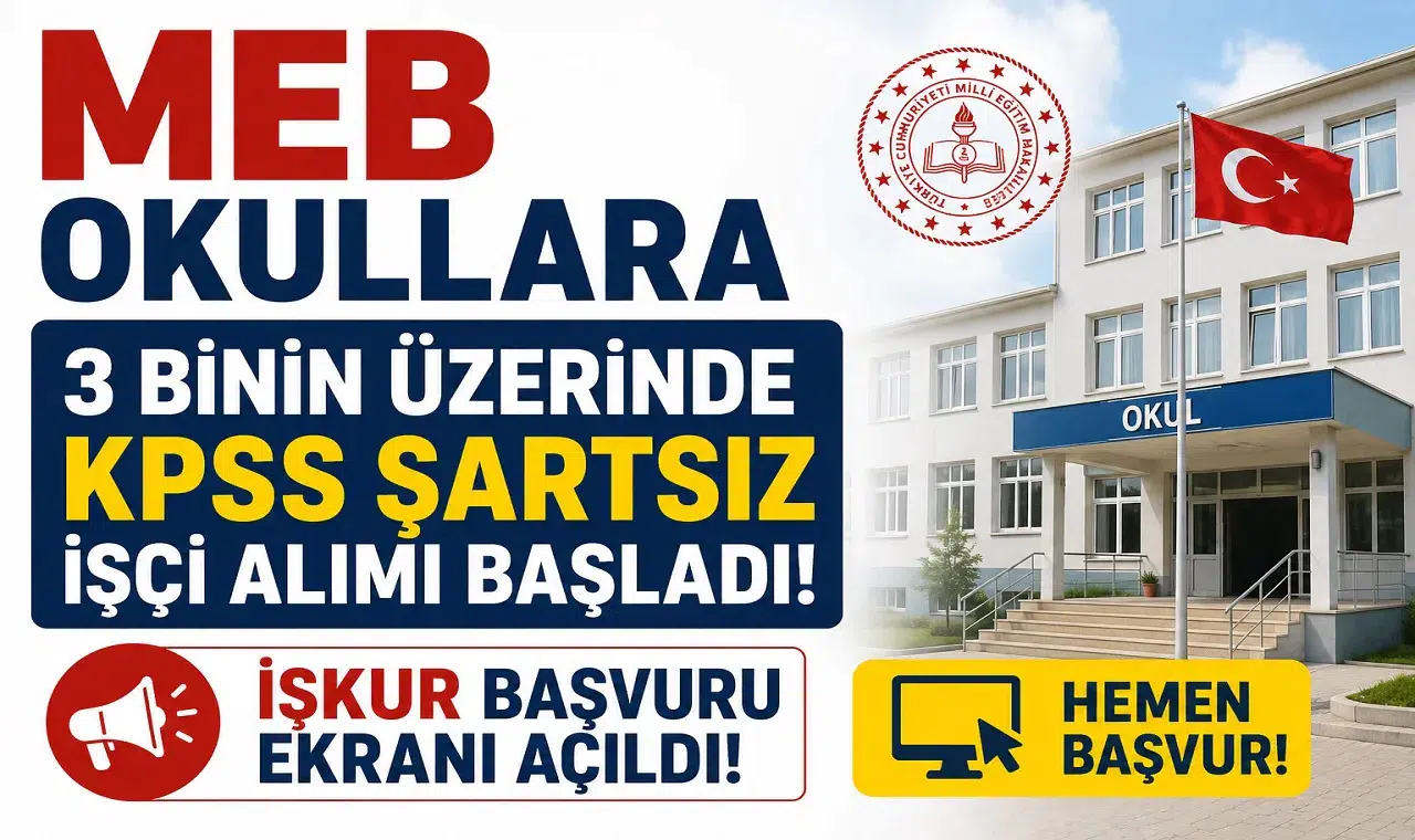 MEB Okullara 3 Binin Üzerinde KPSS Şartsız İşçi Alımı Başladı! İŞKUR Başvuru Ekranı Açıldı
