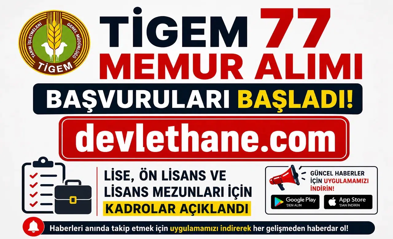 TİGEM 77 Memur Alımı Başvuruları Başladı! Lise, Ön Lisans ve Lisans Mezunları İçin Kadrolar Açıklandı