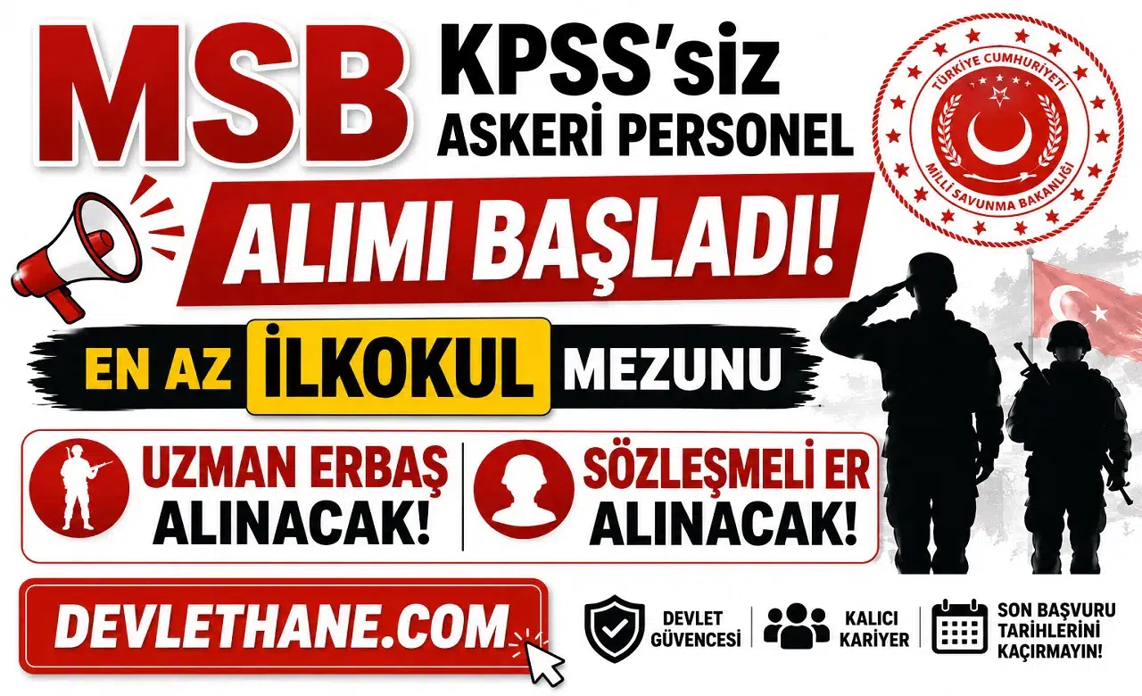 MSB KPSS'siz Askeri Personel Alımı Başladı! En Az İlkokul Mezunu Uzman Erbaş ve Sözleşmeli Er Alınacak