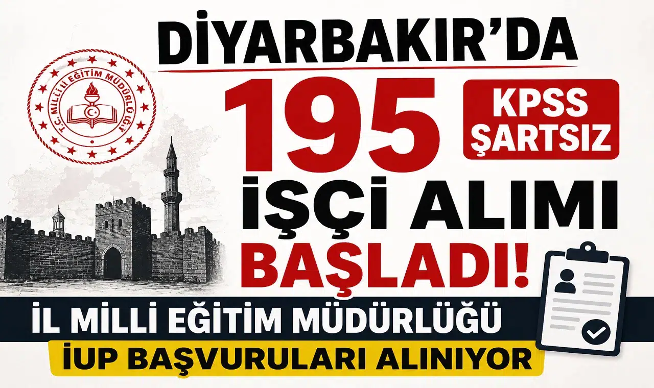 Diyarbakır'da 195 KPSS Şartsız İşçi Alımı Başladı! İl Milli Eğitim Müdürlüğü İUP Başvuruları Alınıyor