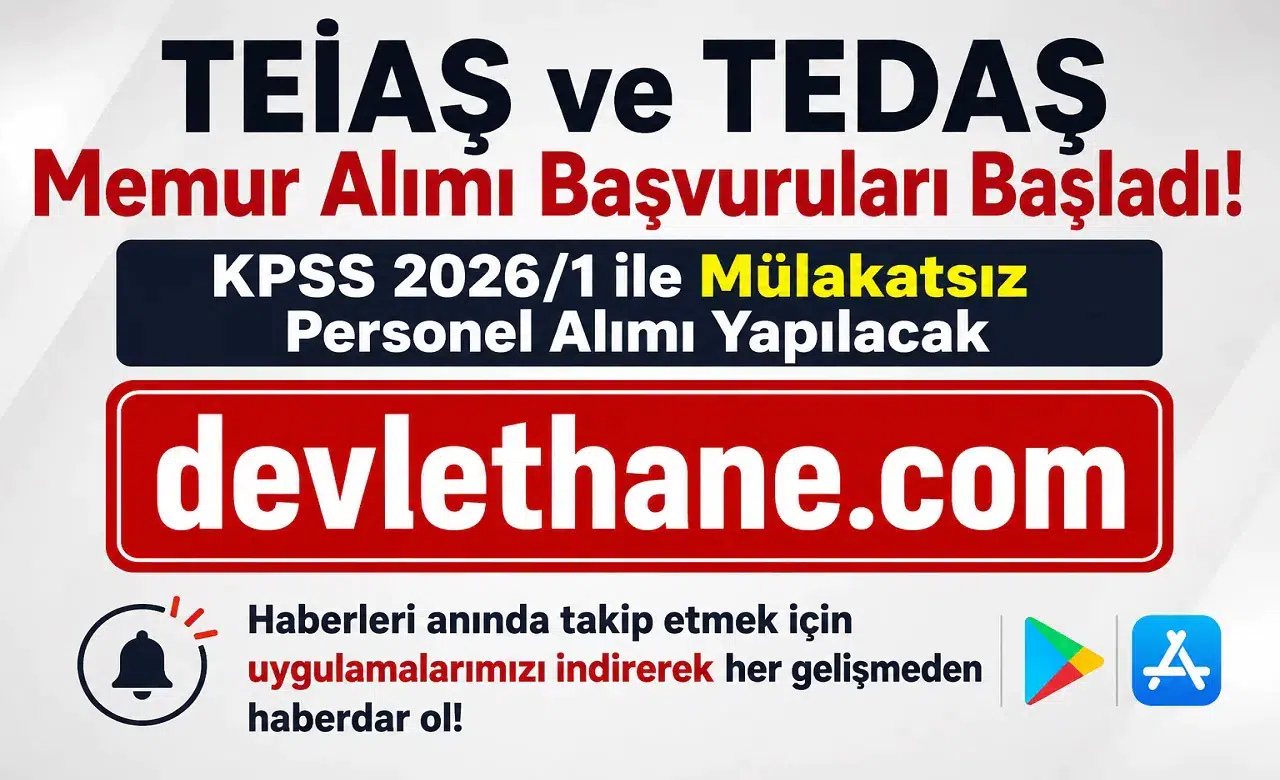 TEİAŞ ve TEDAŞ Memur Alımı Başvuruları Başladı! KPSS 2026/1 ile Mülakatsız Personel Alımı Yapılacak