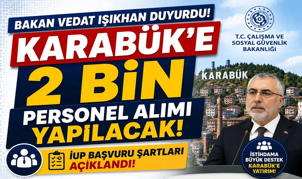 Bakan Vedat Işıkhan Duyurdu! Karabük'e 2 Bin Personel Alımı Yapılacak: İUP Başvuru Şartları Açıklandı