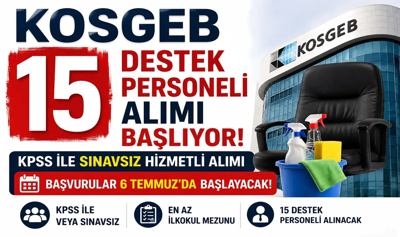 KOSGEB 15 Destek Personeli Alımı Başlıyor! KPSS ile Sınavsız Hizmetli Alımı İçin Başvurular 6 Temmuz'da Başlayacak