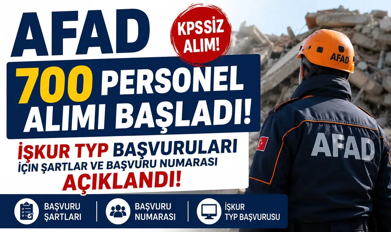 AFAD 700 KPSS Şartsız Personel Alımı Başladı! İŞKUR TYP Başvuruları İçin Şartlar ve Başvuru Numarası Açıklandı