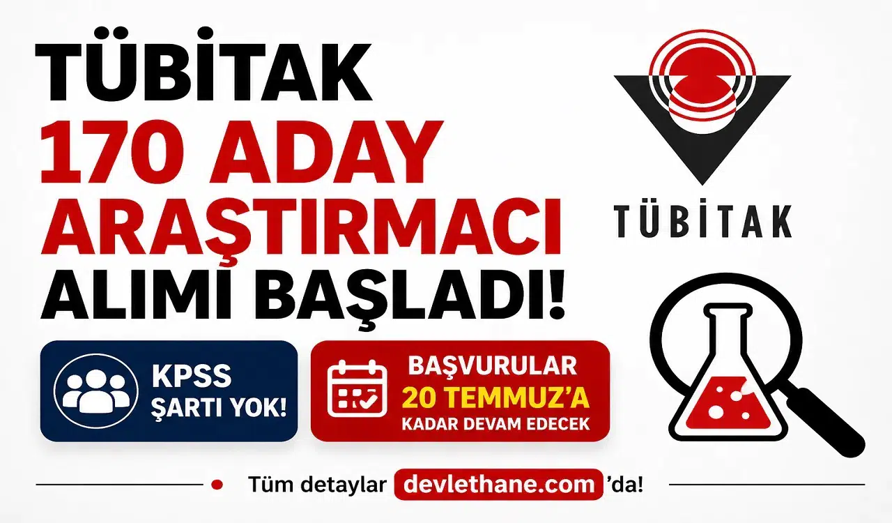 TÜBİTAK 170 Aday Araştırmacı Alımı Başladı! KPSS Şartı Yok, Başvurular 20 Temmuz'a Kadar Devam Edecek