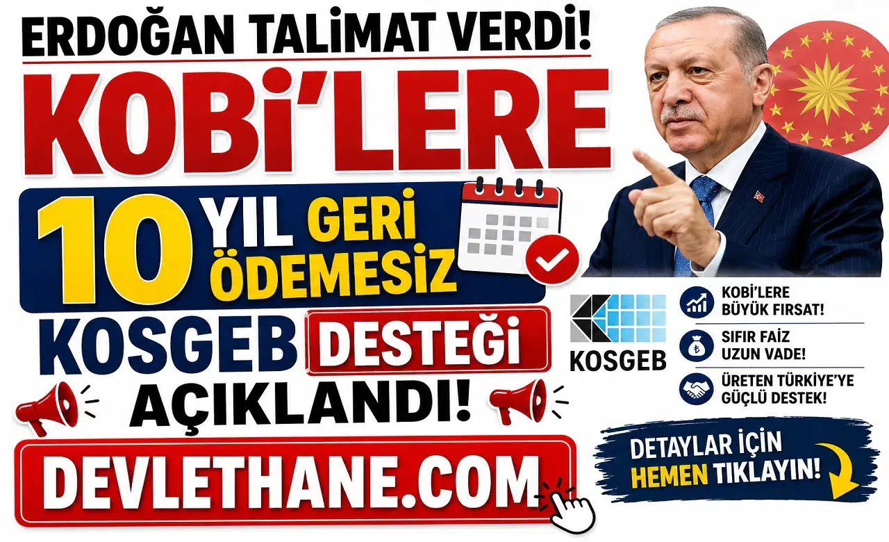 Erdoğan Talimat Verdi! KOBİ'lere 10 Yıl Geri Ödemesiz KOSGEB Desteği Açıklandı