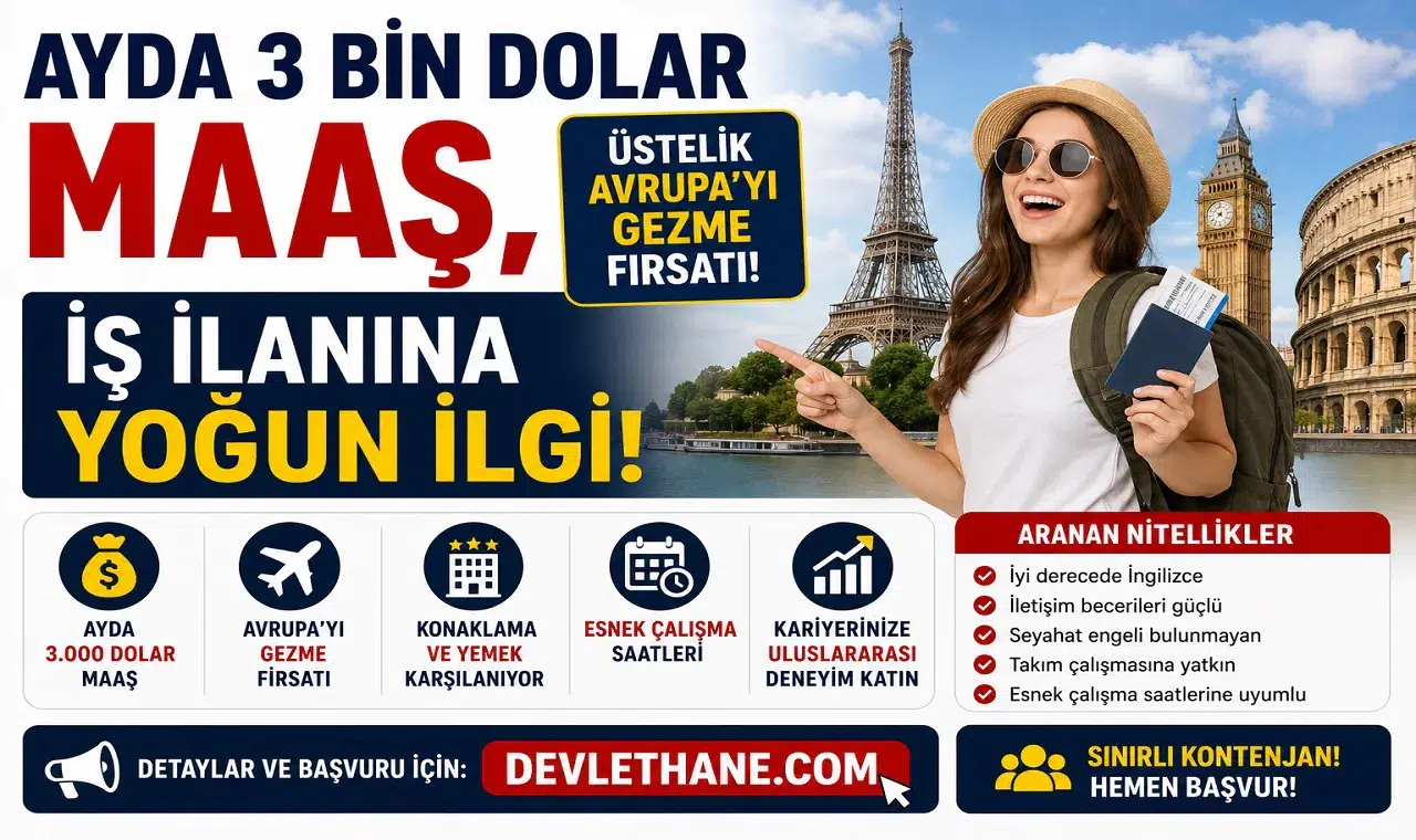 Ayda 3 Bin Dolar Maaş, Üstelik Avrupa'yı Gezme Fırsatı! İş İlanına Yoğun İlgi