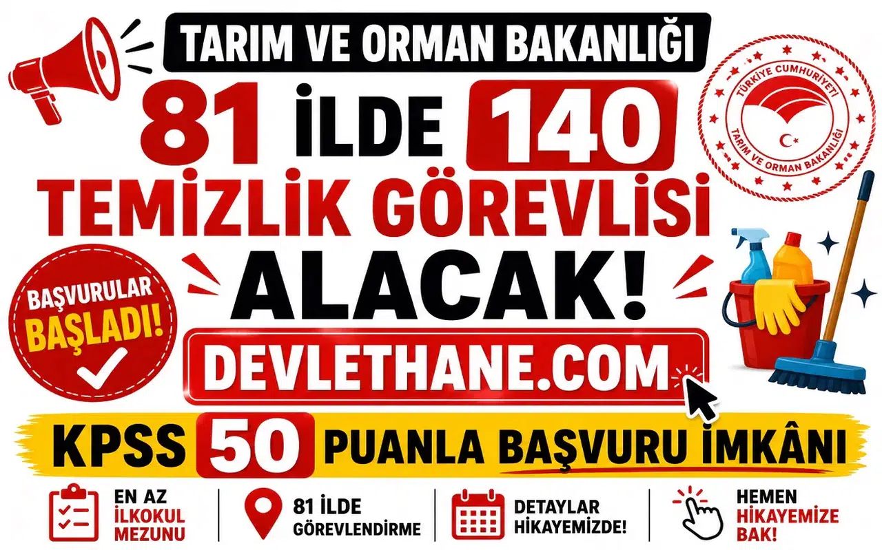Tarım ve Orman Bakanlığı 140 temizlik görevlisi alımı başvuruları başladı. 81 ilde görevlendirme yapılacak ilanda KPSS P94 puan türünden en az 50 puan şartı aranıyor. Mezuniyet şartları, il kontenjanları ve Kariyer Kapısı başvuru ekranı haberimizde.