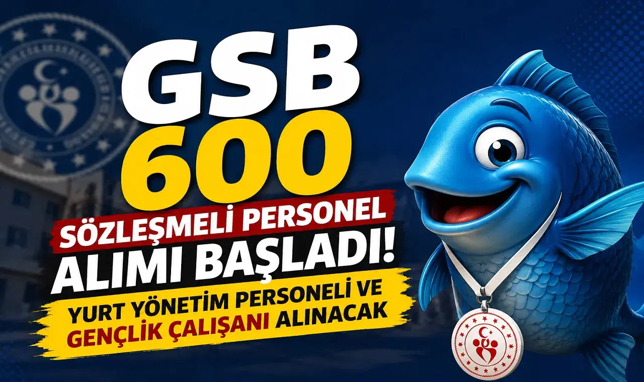 GSB 600 Sözleşmeli Personel Alımı Başladı! Yurt Yönetim Personeli ve Gençlik Çalışanı Alınacak