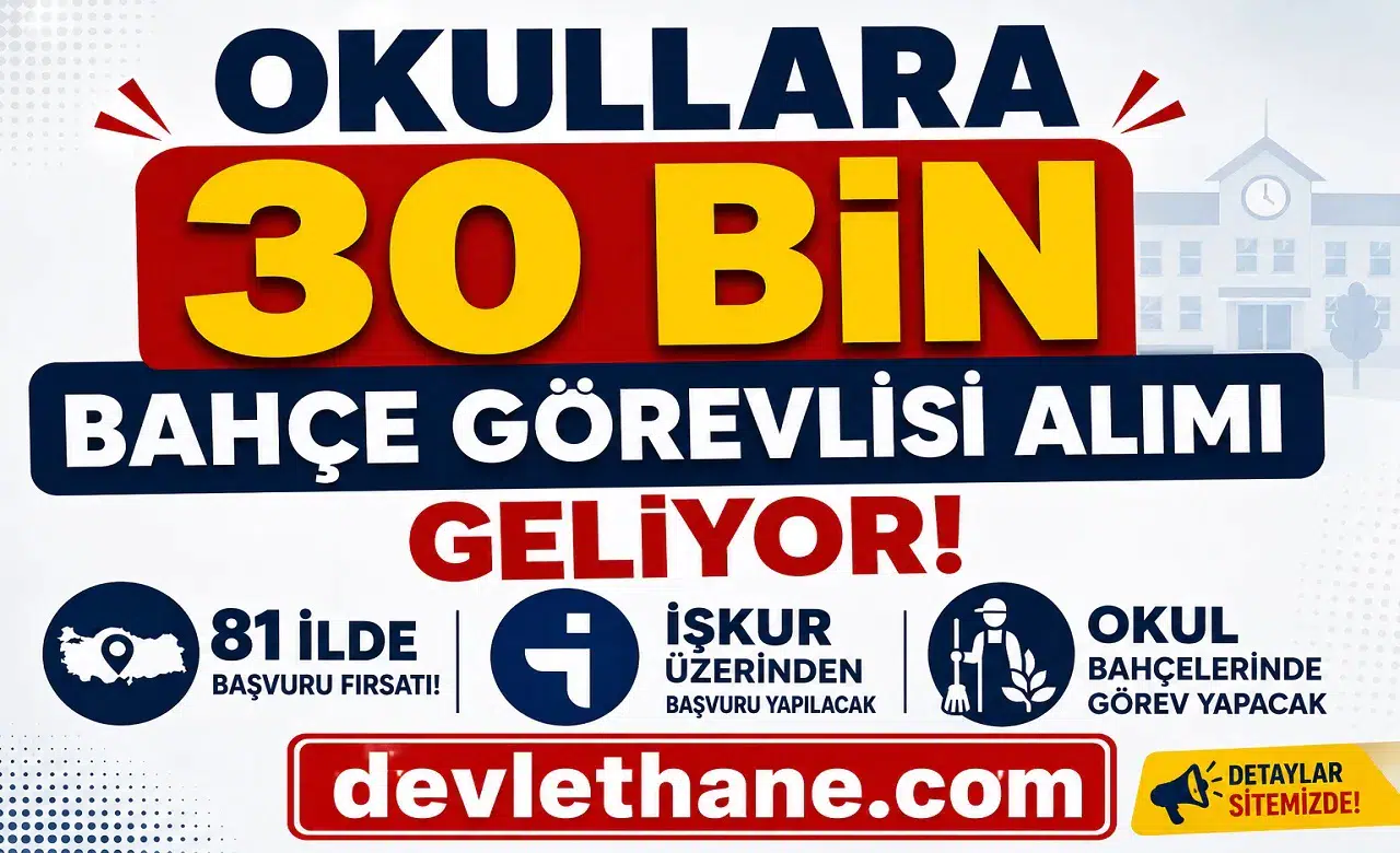 Okullara 30 Bin Bahçe Görevlisi Alımı Geliyor: 81 İlde İŞKUR Üzerinden Başvuru Yapılacak