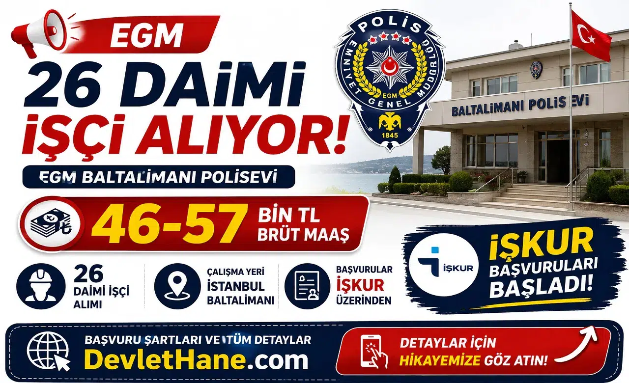 EGM Baltalimanı Polisevi 26 Daimi İşçi Alımı Yapıyor: 46-57 Bin TL Brüt Maaş, İŞKUR Başvuruları Başladı