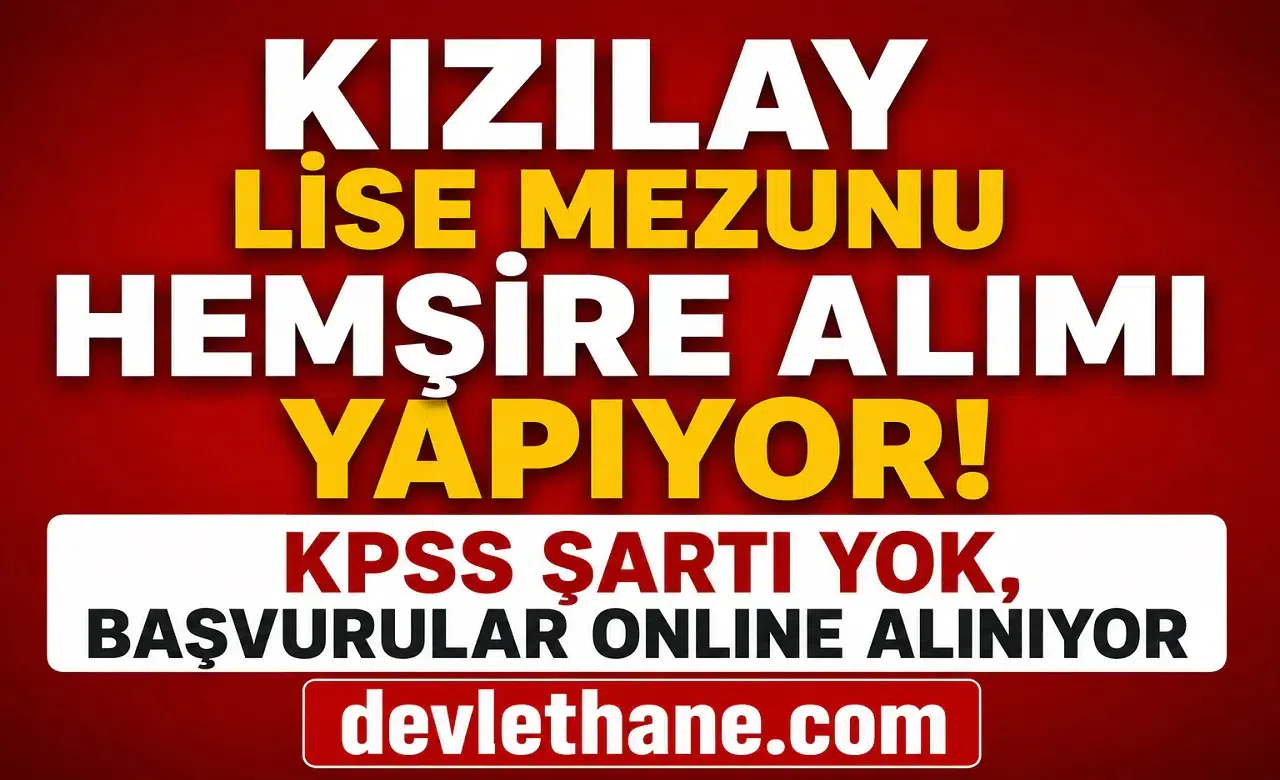 Kızılay Lise Mezunu Hemşire Alımı Yapıyor! KPSS Şartı Yok, Başvurular Online Alınıyor