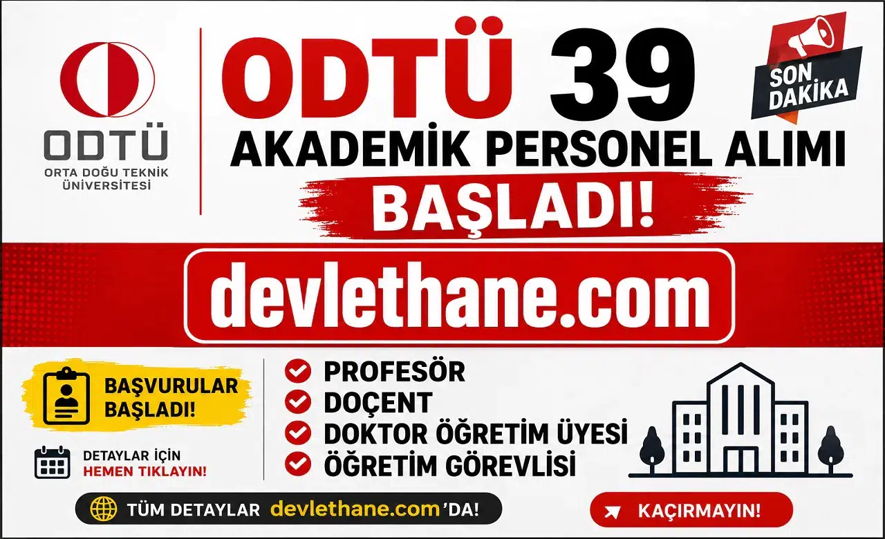 ODTÜ 39 Akademik Personel Alımı Başladı! Profesör, Doçent, Doktor Öğretim Üyesi ve Öğretim Görevlisi Alınacak