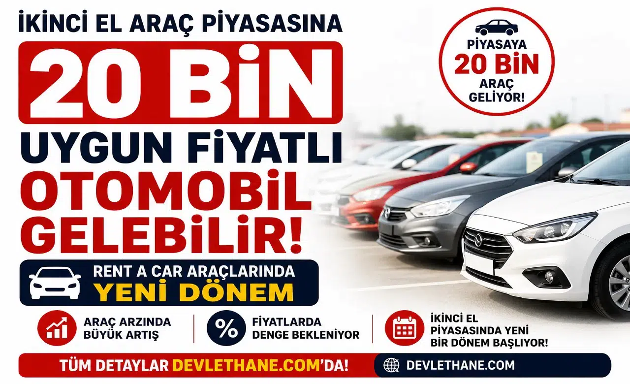 İkinci El Araç Piyasasına 20 Bin Uygun Fiyatlı Otomobil Gelebilir: Rent a Car Araçlarında Yeni Dönem