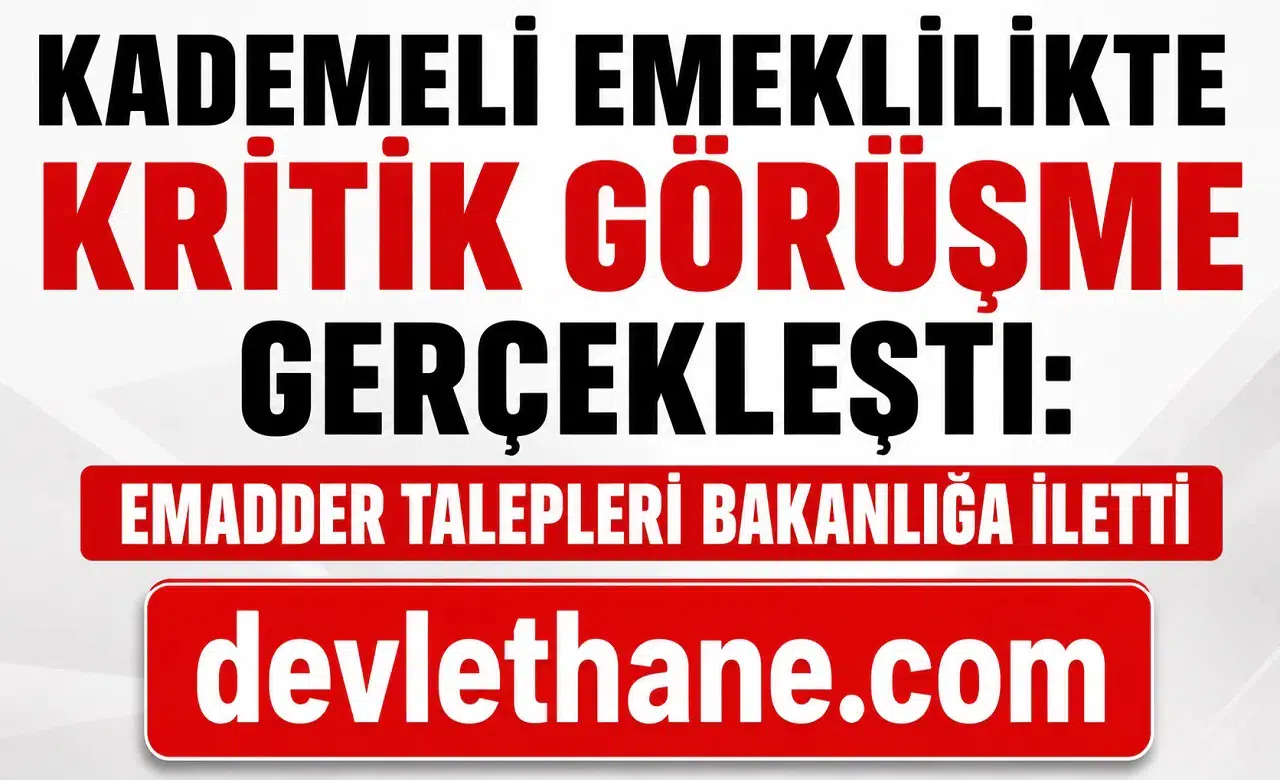 Kademeli Emeklilikte Kritik Görüşme Gerçekleşti: EMADDER Talepleri Bakanlığa İletti