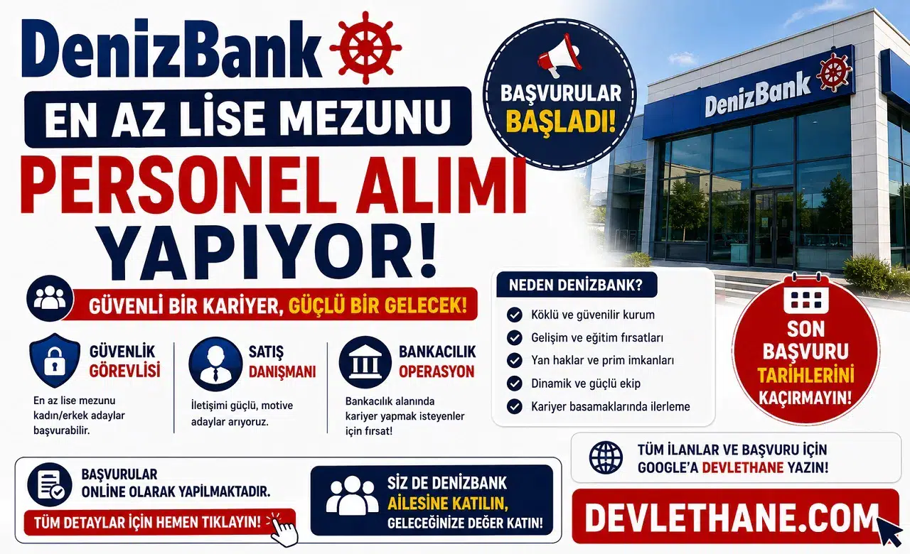 DenizBank En Az Lise Mezunu Personel Alımı Yapıyor: Güvenlik, Satış ve Bankacılık Kadrolarında Başvurular Başladı