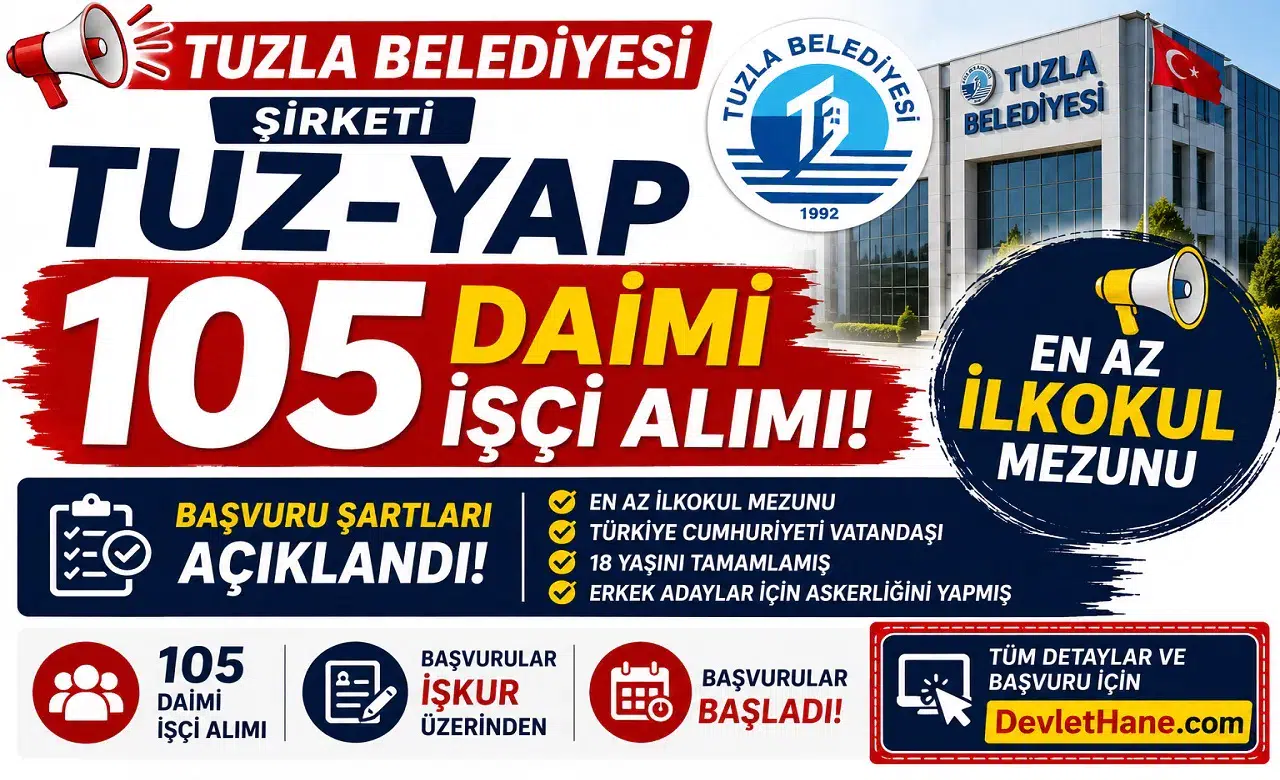 Tuzla Belediyesi Şirketi TUZ-YAP 105 Daimi İşçi Alımı Yapıyor: En Az İlkokul Mezunu Başvuru Şartları Açıklandı