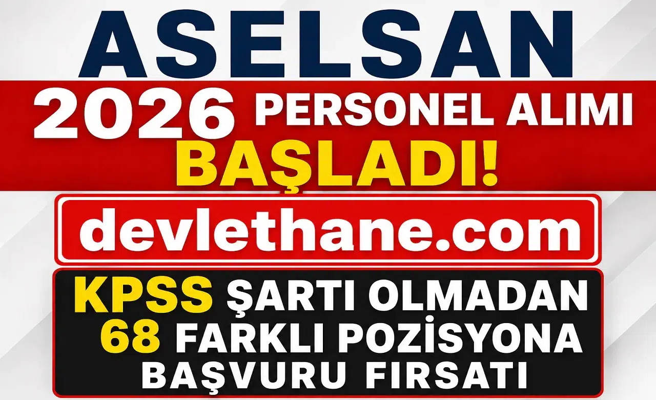 ASELSAN 2026 Personel Alımı Başladı: KPSS Şartı Olmadan 68 Farklı Pozisyona Başvuru Fırsatı