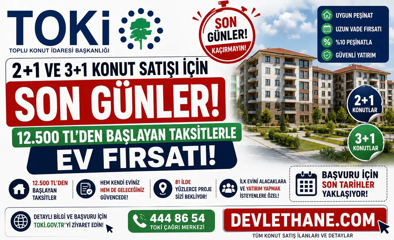 TOKİ 2+1 ve 3+1 Konut Satışı İçin Son Günler: 12.500 TL’den Başlayan Taksitlerle Ev Fırsatı