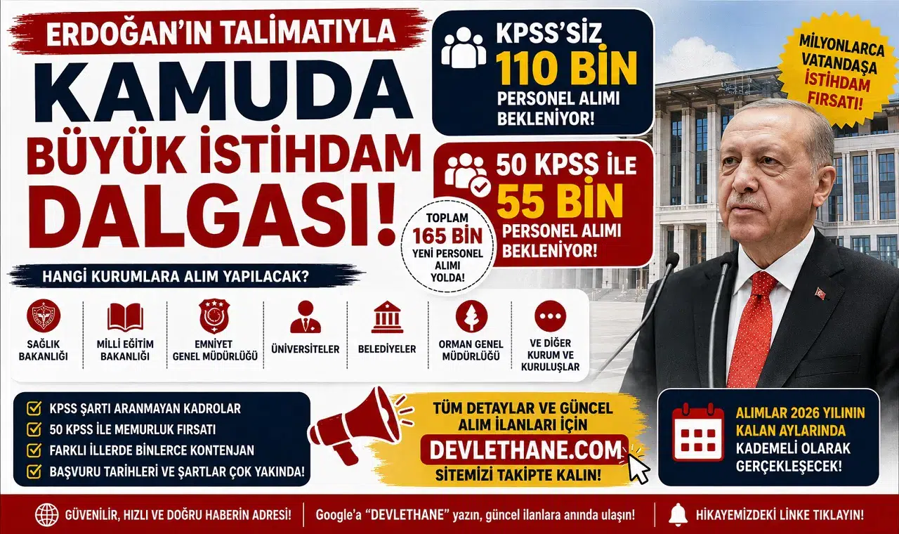 Erdoğan'ın Talimatıyla Kamuda Büyük İstihdam Dalgası! KPSS'siz 110 Bin, 50 KPSS ile 55 Bin Personel Alımı Bekleniyor