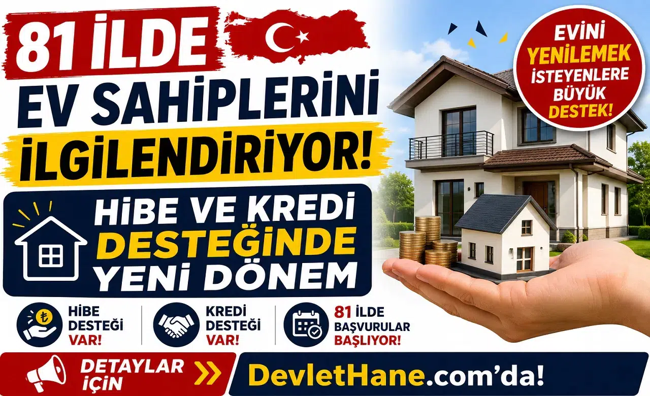 81 İlde Ev Sahiplerini İlgilendiriyor! Hibe ve Kredi Desteğinde Yeni Dönem