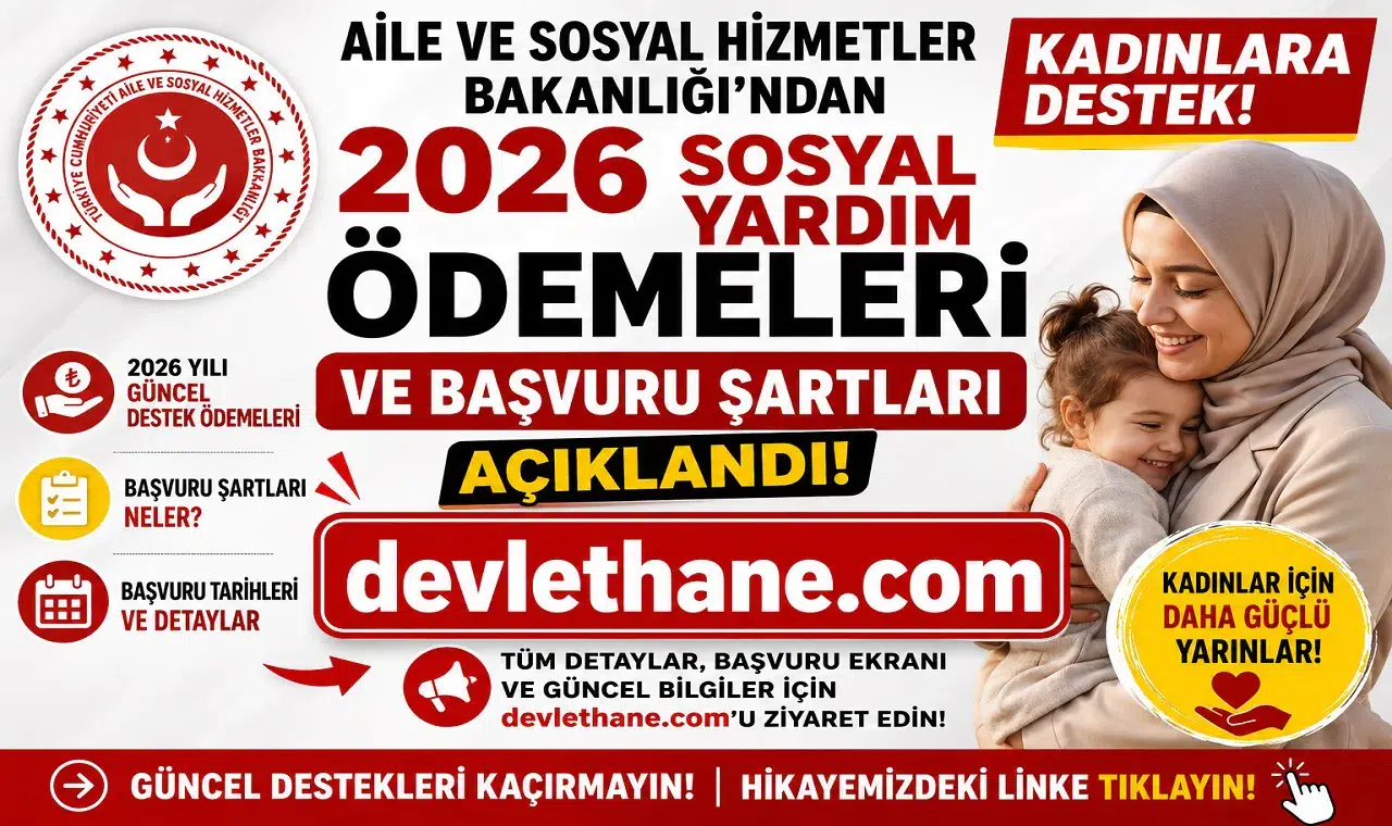 Aile ve Sosyal Hizmetler Bakanlığı'ndan Kadınlara Destek! 2026 Sosyal Yardım Ödemeleri ve Başvuru Şartları Açıklandı