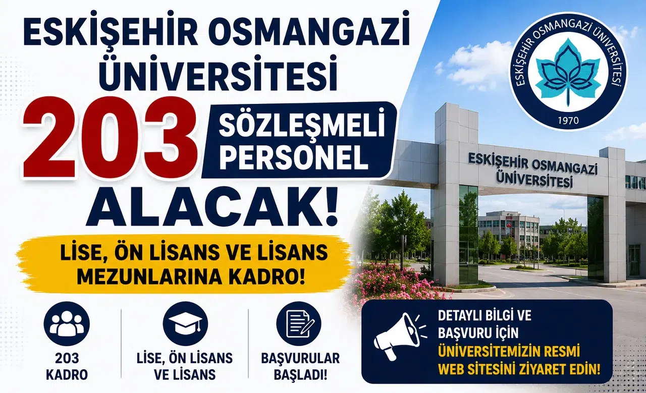 Eskişehir Osmangazi Üniversitesi 203 Sözleşmeli Personel Alacak! Lise, Ön Lisans ve Lisans Mezunlarına Kadro
