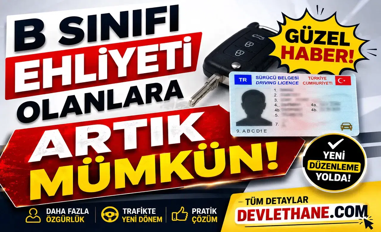B Sınıfı Ehliyeti Olanlara Güzel Haber: Artık Mümkün