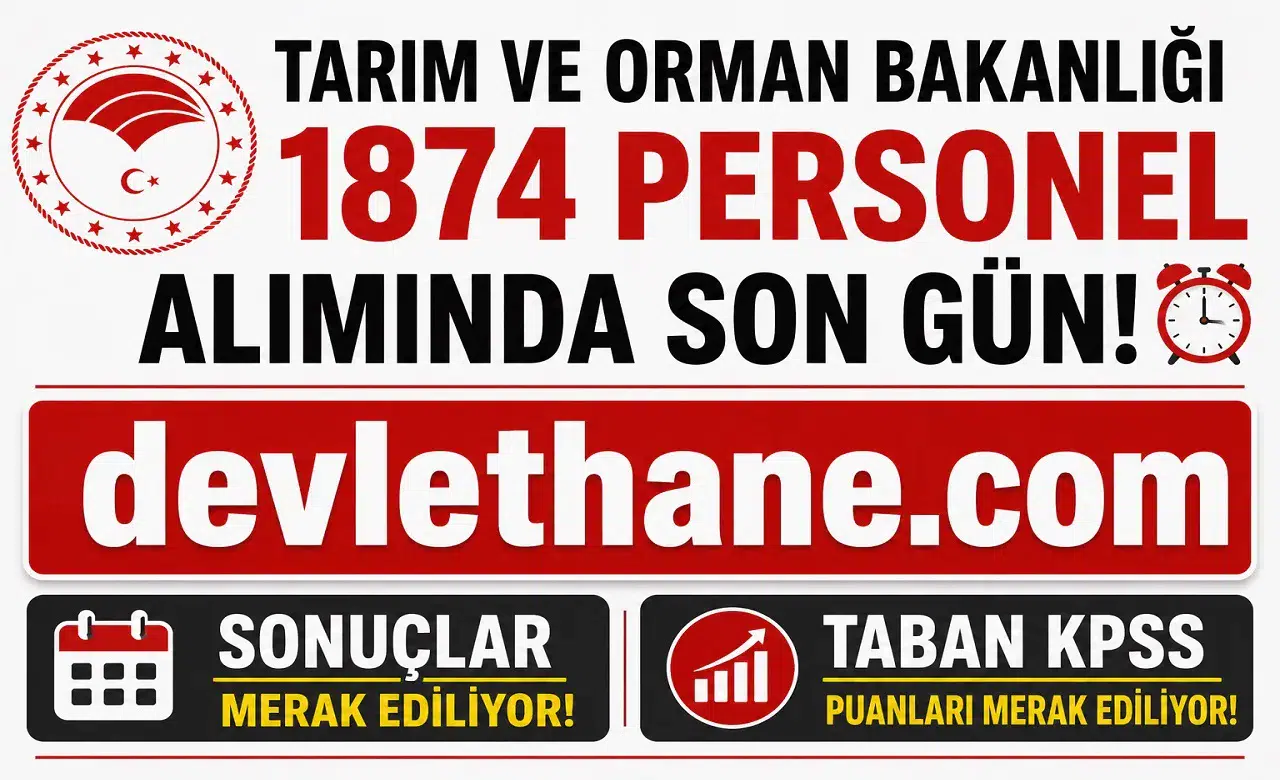 Tarım ve Orman Bakanlığı 1874 Personel Alımında Son Gün! Sonuçlar ve Taban KPSS Puanları Merak Ediliyor
