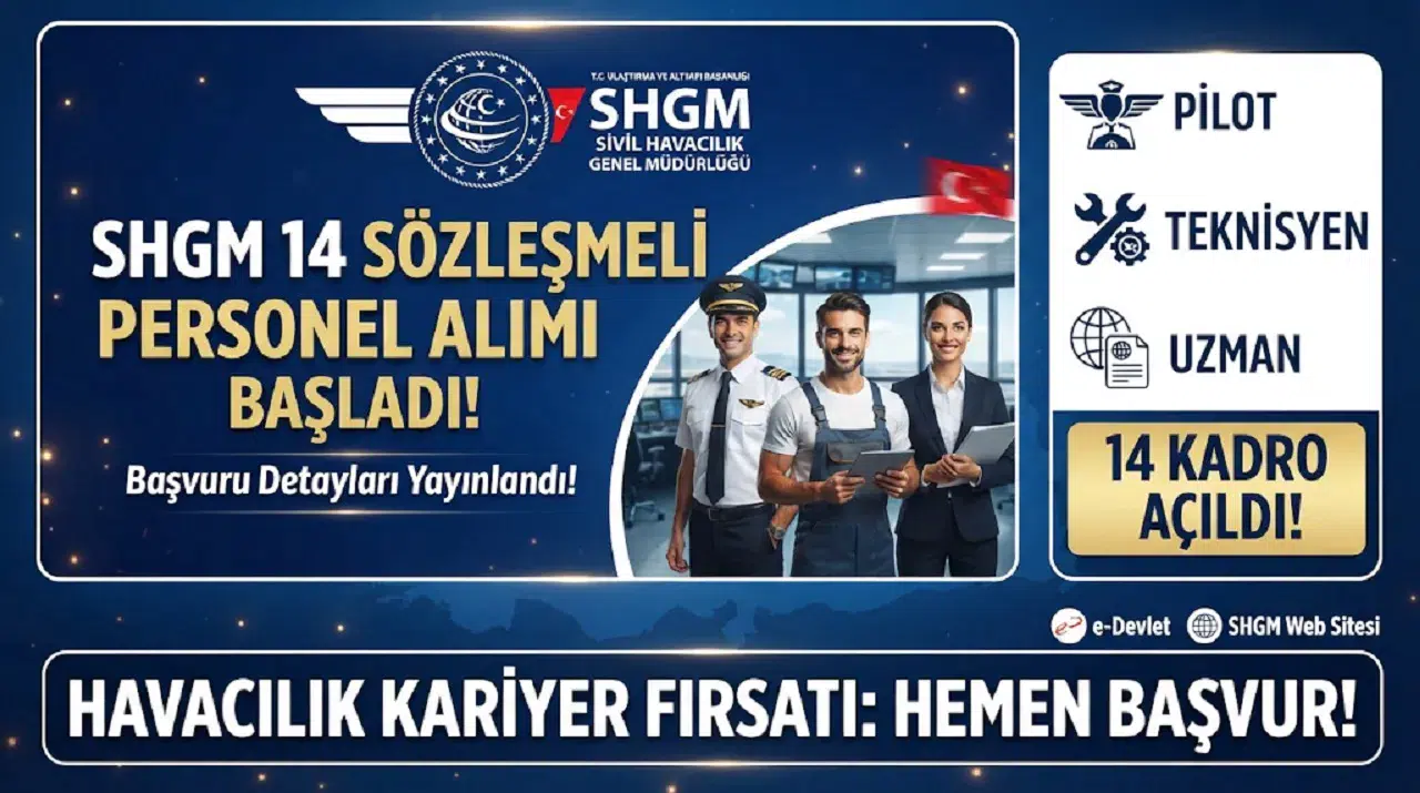 SHGM 14 Sözleşmeli Personel Alımı Başladı! Pilot, Teknisyen ve Uzman Kadroları Açıldı