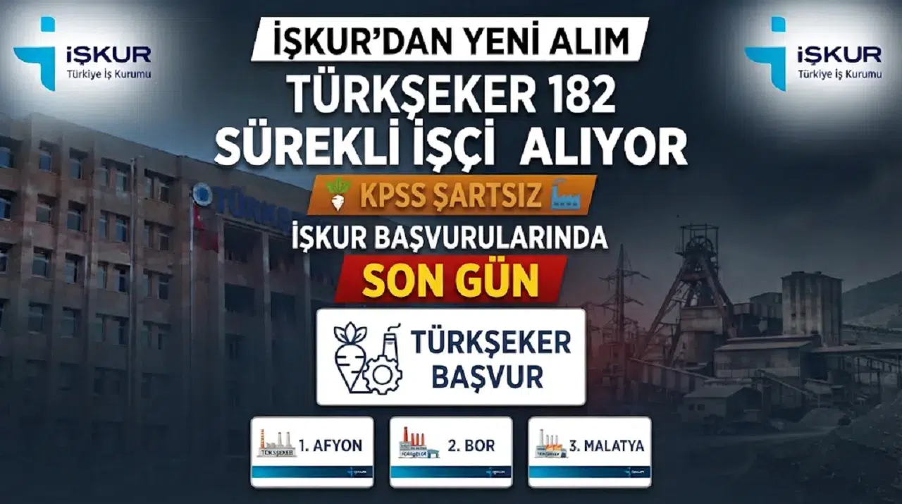 TÜRKŞEKER 182 Sürekli İşçi Alıyor: KPSS Şartı Yok, İŞKUR Başvurularında Son Gün