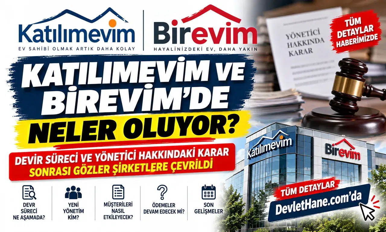 Katılımevim ve Birevim’de Neler Oluyor? Devir Süreci ve Yönetici Hakkındaki Karar Sonrası Gözler Şirketlere Çevrildi