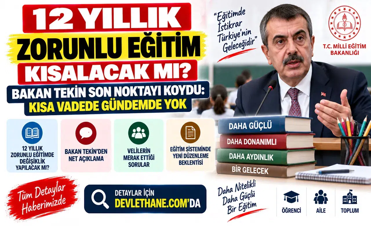 12 Yıllık Zorunlu Eğitim Kısalacak mı? Bakan Tekin Son Noktayı Koydu: Kısa Vadede Gündemde Yok