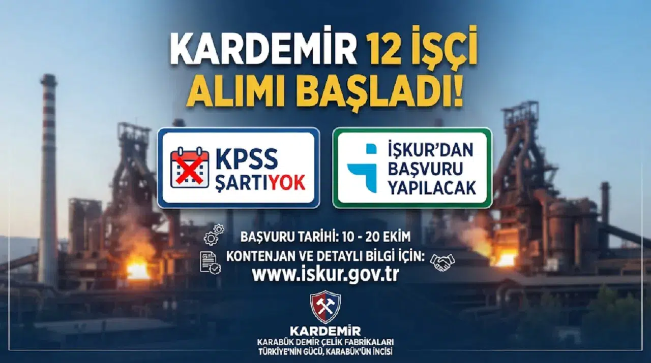 KARDEMİR 12 İşçi Alımı Başladı! KPSS Şartı Yok, İŞKUR’dan Başvuru Yapılacak